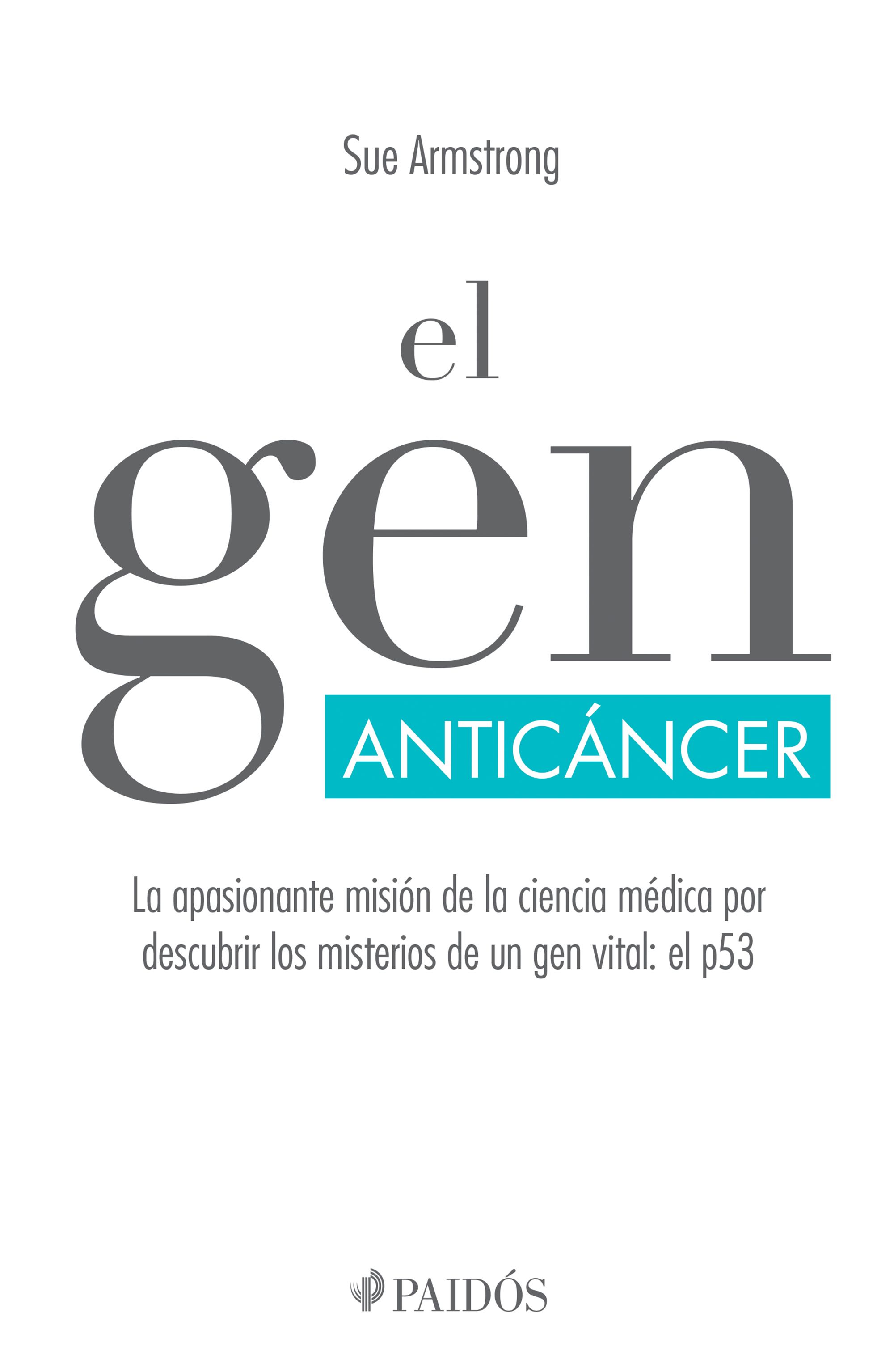 portada_el-gen-anticancer_sue-armstrong_201611092226.jpg